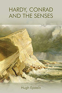 Hardy, Conrad and the Senses Hardy, Conrad and the Senses