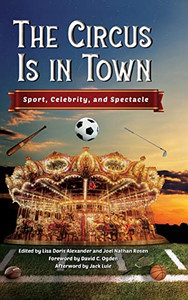 The Circus Is in Town: Sport, Celebrity, and Spectacle