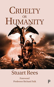 Cruelty or Humanity: Challenges, Opportunities and Responsibilities Cruelty or Humanity: Challenges, Opportunities and Responsibilities