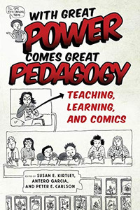With Great Power Comes Great Pedagogy: Teaching, Learning, and Comics
