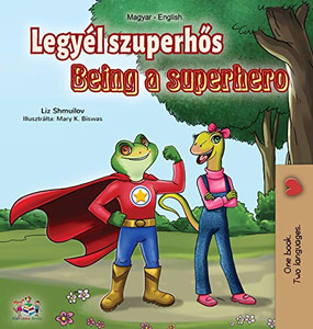 Being a Superhero (Hungarian English Bilingual Book) (Hungarian English Bilingual Collection) (Hungarian Edition) Being a Superhero (Hungarian English Bilingual Book) (Hungarian English Bilingual Collection) (Hungarian Edition)