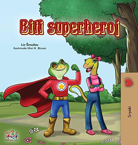 Being a Superhero (Serbian Children's Book - Latin alphabet) (Serbian Bedtime Collection - Latin) (Serbian Edition)
