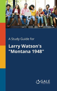 A Study Guide for Larry Watson's ""Montana 1948""