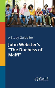 A Study Guide for John Webster's ""The Duchess of Malfi""