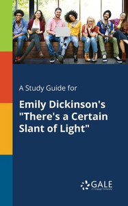 A Study Guide for Emily Dickinson's ""There's a Certain Slant of Light""