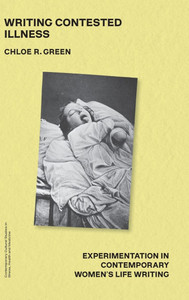 Writing Contested Illness: Experimentation in Contemporary Women's Life Writing