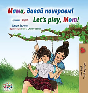 Let's play, Mom! (Russian English Bilingual Children's Book) (Russian English Bilingual Collection) (Russian Edition) Let's play, Mom! (Russian English Bilingual Children's Book) (Russian English Bilingual Collection) (Russian Edition)
