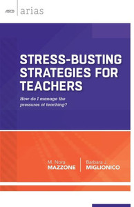 Stress-Busting Strategies for Teachers: How Do I Manage the Pressures of Teaching?
