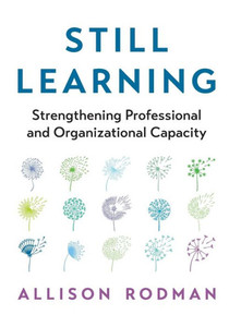 Still Learning: Strengthening Professional and Organizational Capacity