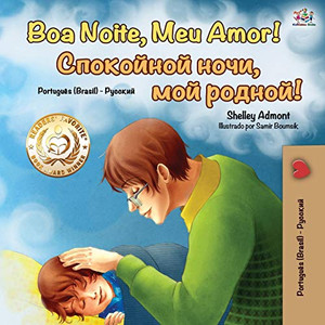 Goodnight, My Love! (Portuguese Russian Bilingual Book): Brazilian Portuguese - Russian (Portuguese Russian Bilingual Collection) (Russian Edition) Goodnight, My Love! (Portuguese Russian Bilingual Book): Brazilian Portuguese - Russian (Portuguese Russian Bilingual Collection) (Russian Edition)