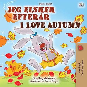 I Love Autumn (Danish English Bilingual Children's Book) (Danish English Bilingual Collection) (Danish Edition) I Love Autumn (Danish English Bilingual Children's Book) (Danish English Bilingual Collection) (Danish Edition)