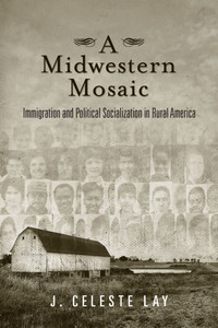 A Midwestern Mosaic: Immigration and Political Socialization in Rural America