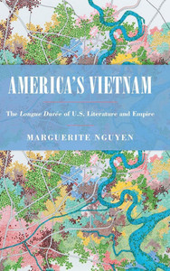 America's Vietnam: The Longue DurÃ©e of U.S. Literature and Empire