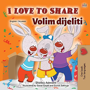 I Love to Share (English Croatian Bilingual Book for Kids) (English Croatian Bilingual Collection) (Croatian Edition)
