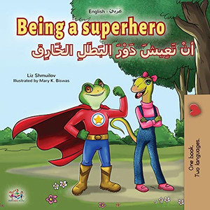 Being a Superhero (English Arabic Bilingual Book for Kids) (English Arabic Bilingual Collection) (Arabic Edition) Being a Superhero (English Arabic Bilingual Book for Kids) (English Arabic Bilingual Collection) (Arabic Edition)