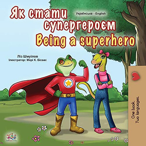 Being a Superhero (Ukrainian English Bilingual Book for Kids) (Ukrainian English Bilingual Collection) (Ukrainian Edition)