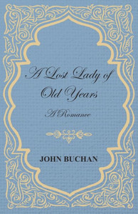 A Lost Lady of Old Years: A Romance