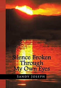Silence Broken Through My Own Eyes Silence Broken Through My Own Eyes