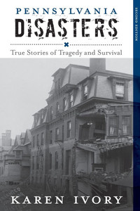 Pennsylvania Disasters: True Stories of Tragedy and Survival
