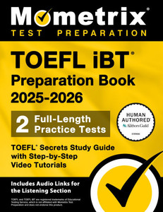TOEFL IBT Preparation Book 2025-2026 - 2 Full-Length Practice Tests, TOEFL Secrets Study Guide with Step-By-Step Video Tutorials: [Includes Audio Link
