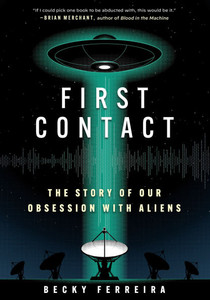 First Contact: The Story of Our Obsession with Aliens