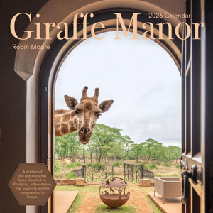 Giraffe Manor Wall Calendar 2026: A Year with the Remarkable Residents of Giraffe Manor