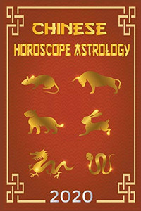Chinese Horoscope & Astrology 2020 (Monthly Astrological Forecasts) Chinese Horoscope & Astrology 2020 (Monthly Astrological Forecasts)