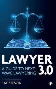 Lawyer 3.0: A Guide to Next-Wave Lawyering