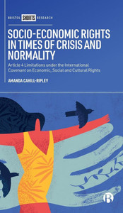 Socio-Economic Rights in Times of Crisis and Normality: Article 4 Limitations Under the International Covenant on Economic, Social and Cultural Rights
