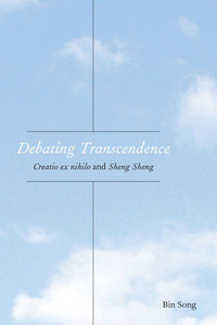 Debating Transcendence: Creatio Ex Nihilo and Sheng Sheng