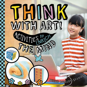 Think with Art! Activities to Enrich the Mind