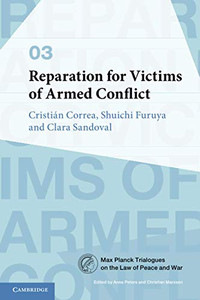 Reparation for Victims of Armed Conflict (Max Planck Trialogues, Series Number 3)