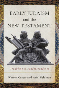 Early Judaism and the New Testament: Troubling Misunderstandings
