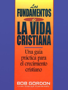 Los Fundamentos de la Vida Cristiana