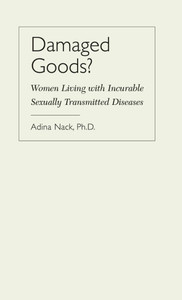 Damaged Goods?: Women Living with Incurable Sexually Transmitted Diseases