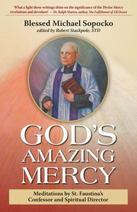 God's Amazing Mercy: Meditations by St. Faustina's Confessor and Spiritual Director