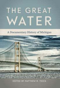 The Great Water: A Documentary History of Michigan