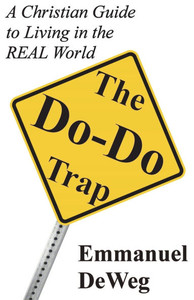 The Do-Do Trap: A Christian Guide to Living in the REAL World