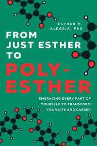From Just Esther to Poly-Esther: Embracing Every Part of Yourself to Transform Your Life and Career