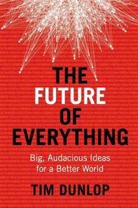 The Future of Everything: Big, Audacious Ideas for a Better World