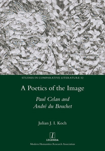 A Poetics of the Image: Paul Celan and AndrÃ© du Bouchet