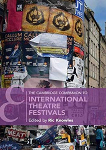 The Cambridge Companion to International Theatre Festivals (Cambridge Companions to Theatre and Performance) The Cambridge Companion to International Theatre Festivals (Cambridge Companions to Theatre and Performance)