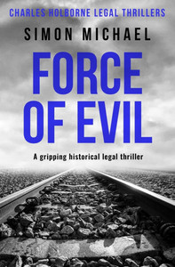 Force of Evil: A gripping historical legal thriller