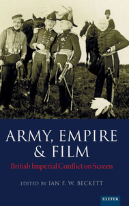 Army, Empire and Film: British Imperial Conflict on Screen
