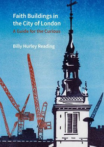 Faith Buildings in the City of London: A Guide for the Curious