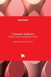 Cosmetic Industry - Trends, Products and Quality Control: Trends, Products and Quality Control