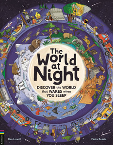 The World at Night: Discover the World That Wakes When You Sleep