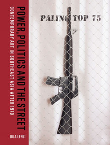 Power, Politics and the Street: Contemporary Art in Southeast Asia After 1970
