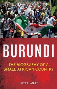 Burundi: The Biography of a Small African Country