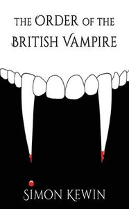 The Order of the British Vampire: the fourth story of His Majesty's Office of the Witchfinder General, protecting the public from the unnatural since